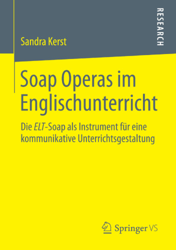 Soap Operas im Englischunterricht: Die ELT-Soap als Instrument für eine kommunikative Unterrichtsgestaltung