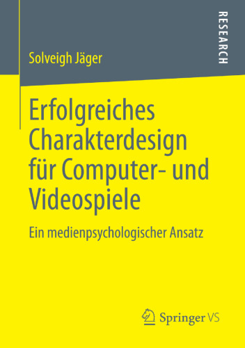 Erfolgreiches Charakterdesign für Computer- und Videospiele: Ein medienpsychologischer Ansatz