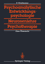 Psychoanalytische Entwicklungspsychologie, Neurosenlehre, Psychotherapie: Eine Übersicht