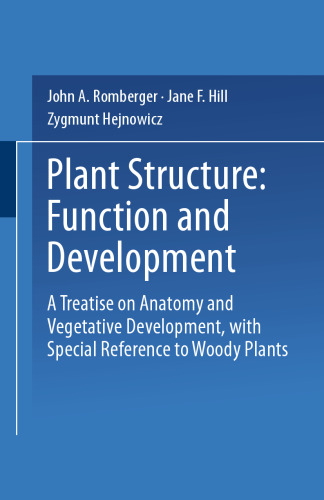 Plant Structure: Function and Development: A Treatise on Anatomy and Vegetative Development, with Special Reference to Woody Plants