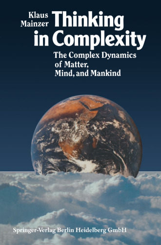 Thinking in Complexity: The Complex Dynamics of Matter, Mind, and Mankind