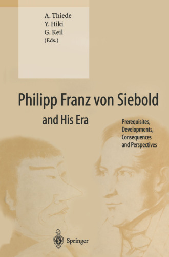 Philipp Franz von Siebold and His Era: Prerequisites, Developments, Consequences and Perspectives