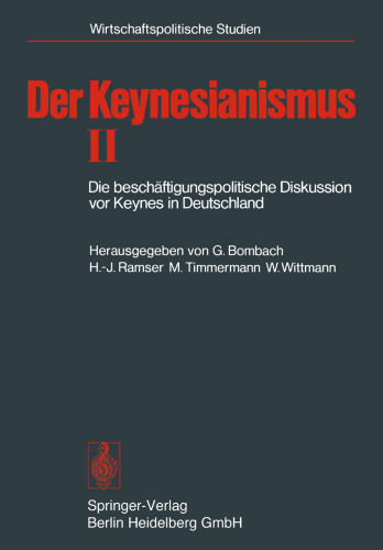 Der Keynesianismus II: Die beschäftigungspolitische Diskussion vor Keynes in Deutschland. Dokumente und Kommentare