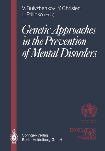 Genetic Approaches in the Prevention of Mental Disorders: Proceedings of the joint-meeting organized by the World Health Organization and the Fondation Ipsen in Paris, May 29–30, 1989