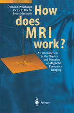 How does MRI work?: An Introduction to the Physics and Function of Magnetic Resonance Imaging