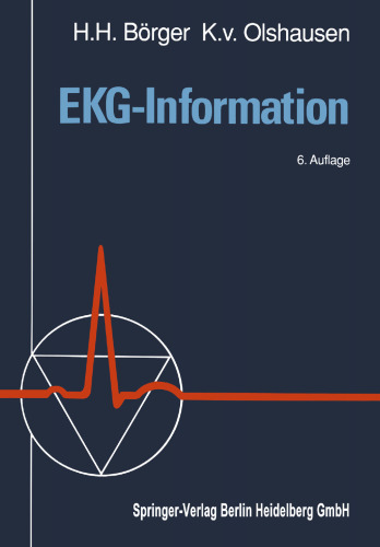 EKG-Information: Grundlagen Vektorielle Deutung Morphologische Interpretation Klinische Syndrome Rhythmusstörungen Schrittmacher-EKG EKG-Technik und Artefakte