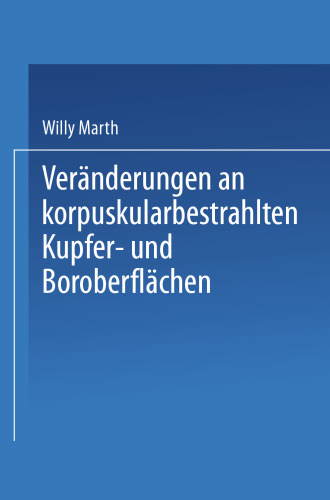 Veränderungen an korpuskularbestrahlten Kupfer- und Boroberflächen