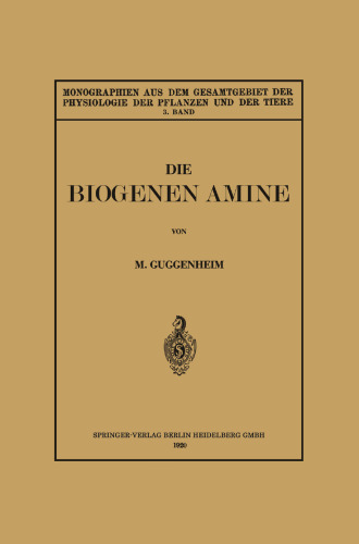 Die Biogenen Amine und Ihre Bedeutung für die Physiologie und Pathologie des Pflanzlichen und Tierischen Stoffwechsels