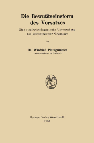 Die Bewußtseinsform des Vorsatzes: Eine strafrechtsdogmatische Untersuchung auf psychologischer Grundlage