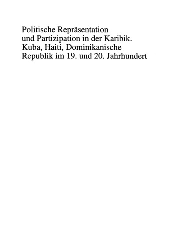 Politische Repräsentation und Partizipation in der Karibik. Kuba, Haiti, Dominikanische Republik im 19. und 20. Jahrhundert