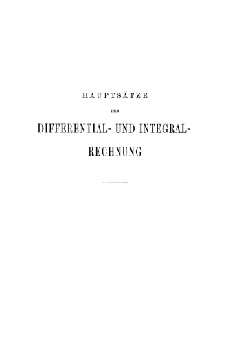 Hauptsätze der Differential- und Integralrechnung: Als Leitfaden zum Gebrauch bei Vorlesungen