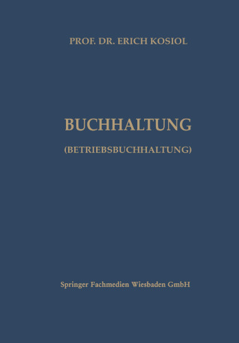 Kalkulatorische Buchhaltung (Betriebsbuchhaltung): Systematische Darstellung der Betriebsabrechnung und der kurzfristigen Erfolgsrechnung