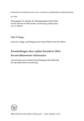 Entscheidungen ohne explizit formulierte Ziele bei unvollkommener Information: Untersuchung unter besonderer Berücksichtigung der Problematik der regionalpolitischen Entscheidung