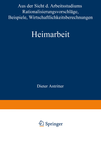 Heimarbeit: Aus der Sicht des Arbeitsstudiums Rationalisierungsvorschläge Beispiele Wirtschaftlichkeitsberechnungen