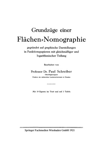 Grundzüge einer Flächen-Nomographie: gegründet auf graphische Darstellungen in Funktionspapieren mit gleichmäßiger und logarithmischer Teilung