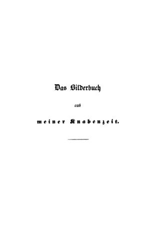 Das Bilderbuch aus meiner Knabenzeit: Erinnerungen aus den Jahren 1786 bis 1804