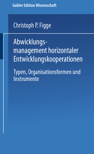 Abwicklungsmanagement horizontaler Entwicklungskooperationen: Typen, Organisationsformen und Instrumente