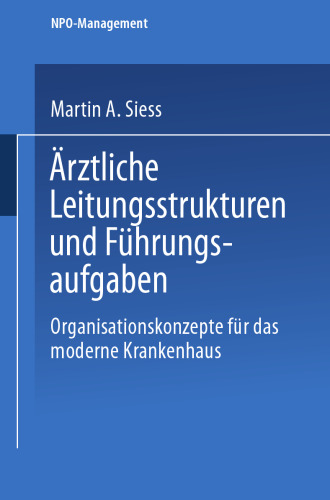 Ärztliche Leitungsstrukturen und Führungsaufgaben: Organisationskonzepte für das moderne Krankenhaus