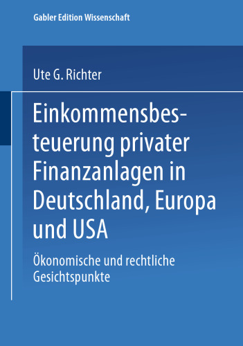 Einkommensbesteuerung privater Finanzanlagen in Deutschland, Europa und USA: Ökonomische und rechtliche Gesichtspunkte