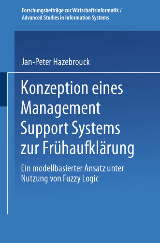 Konzeption eines Management Support Systems zur Frühaufklärung: Ein modellbasierter Ansatz unter Nutzung von Fuzzy Logic