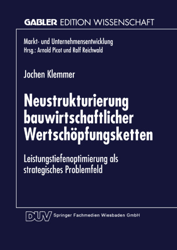 Neustrukturierung bauwirtschaftlicher Wertschöpfungsketten: Leistungstiefenoptimierung als strategisches Problemfeld