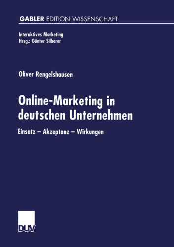 Online-Marketing in deutschen Unternehmen: Einsatz — Akzeptanz — Wirkungen