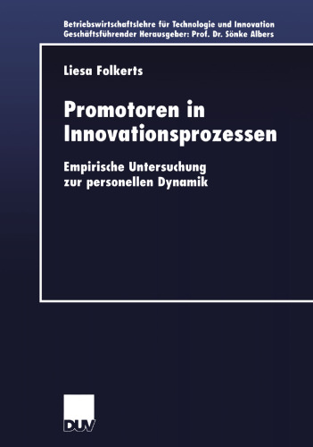 Promotoren in Innovationsprozessen: Empirische Untersuchung zur personellen Dynamik