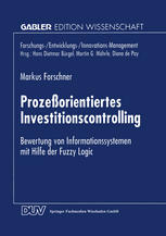 Prozeßorientiertes Investitionscontrolling: Bewertung von Informationssystemen mit Hilfe der Fuzzy Logic