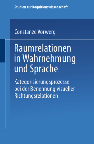 Raumrelationen in Wahrnehmung und Sprache: Kategorisierungsprozesse bei der Benennung visueller Richtungsrelationen