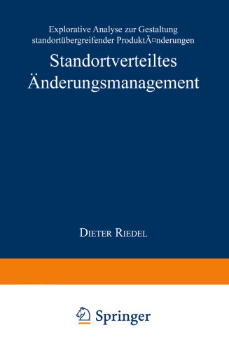 Standortverteiltes Änderungsmanagement: Explorative Analyse zur Gestaltung standortübergreifender Produktänderungen