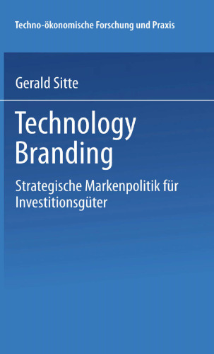 Technology Branding: Strategische Markenpolitik für Investitionsgüter