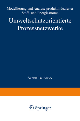 Umweltschutzorientierte Prozessnetzwerke: Modellierung und Analyse produktinduzierter Stoff- und Energieströme