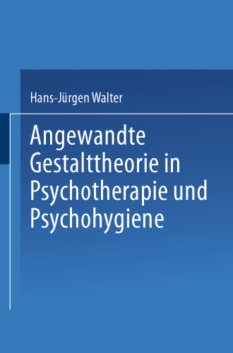 Angewandte Gestalttheorie in Psychotherapie und Psychohygiene