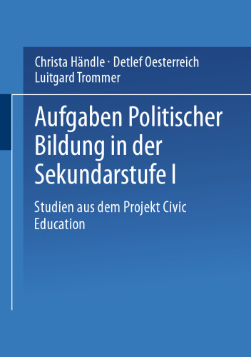 Aufgaben politischer Bildung in der Sekundarstufe I: Studien aus dem Projekt Civic Education