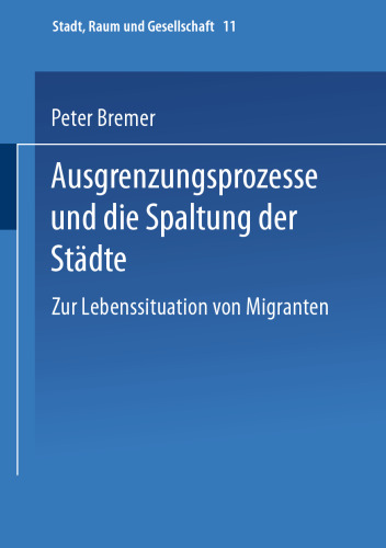 Ausgrenzungsprozesse und die Spaltung der Städte: Zur Lebenssituation von Migranten