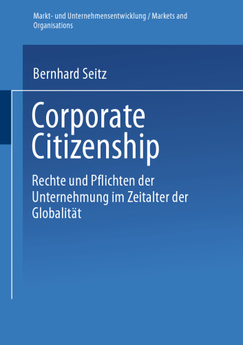 Corporate Citizenship: Rechte und Pflichten der Unternehmung im Zeitalter der Globalität