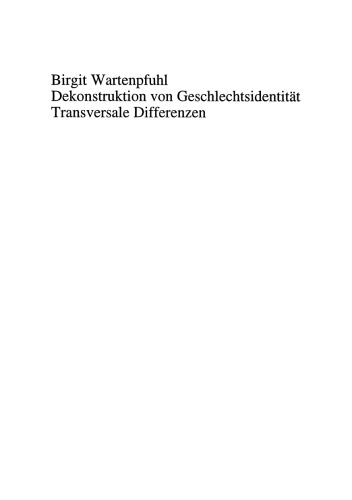 Dekonstruktion von Geschlechtsidentität — Transversale Differenzen: Eine theoretisch-systematische Grundlegung