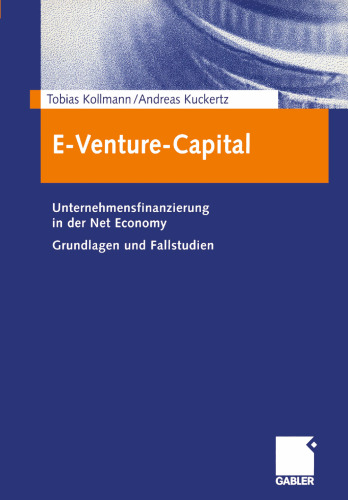 E-Venture-Capital: Unternehmensfinanzierung in der Net Economy Grundlagen und Fallstudien