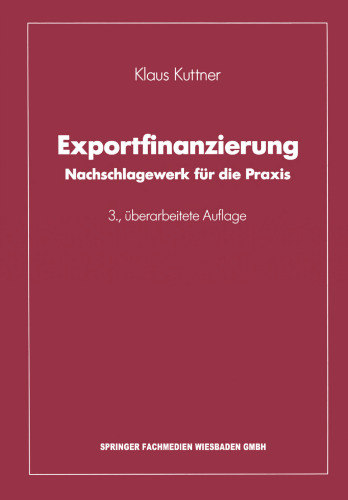 Exportfinanzierung: Nachschlagewerk für die Praxis