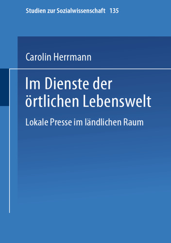 Im Dienste der örtlichen Lebenswelt: Lokale Presse im ländlichen Raum