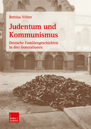 Judentum und Kommunismus: Deutsche Familiengeschichten in drei Generationen