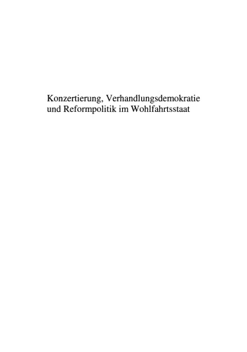 Konzertierung, Verhandlungsdemokratie und Reformpolitik im Wohlfahrtsstaat: Das Modell Deutschland im Vergleich