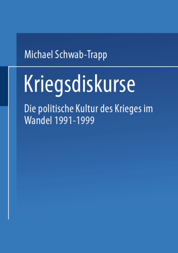 Kriegsdiskurse: Die politische Kultur des Krieges im Wandel 1991–1999