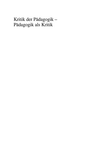 Kritik der Pädagogik — Pädagogik als Kritik