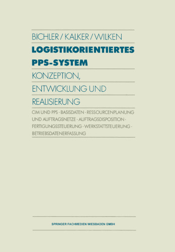 Logistikorientiertes PPS-System: Konzeption, Entwicklung und Realisierung