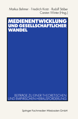 Medienentwicklung und gesellschaftlicher Wandel: Beiträge zu einer theoretischen und empirischen Herausforderung