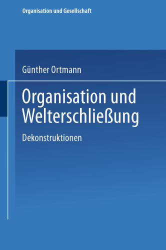 Organisation und Welterschließung: Dekonstruktionen