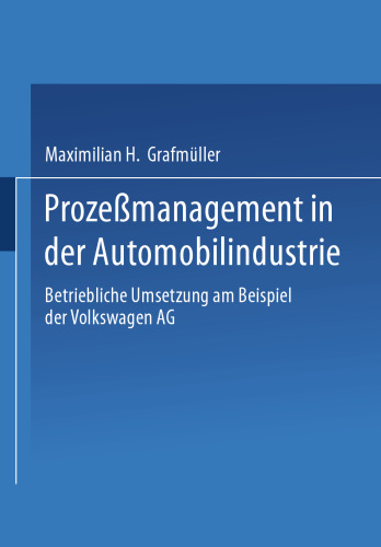 Prozeßmanagement in der Automobilindustrie: Betriebliche Umsetzung am Beispiel der Volkswagen AG