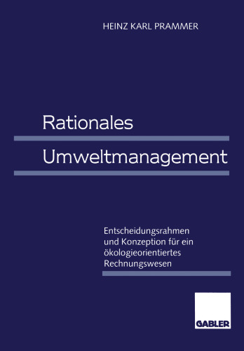 Rationales Umweltmanagement: Entscheidungsrahmen und Konzeption für ein ökologieorientiertes Rechnungswesen