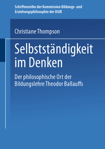 Selbständigkeit im Denken: Der philosophische Ort der Bildungslehre Theodor Ballauffs